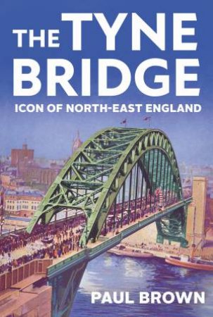 The Tyne Bridge by Paul Brown