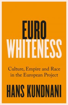 Eurowhiteness by Hans Kundnani