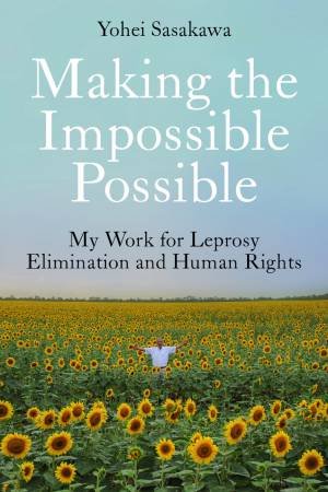 Making the Impossible Possible by Yohei Sasakawa & Lucy North