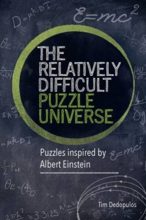 Einstein's Relatively Difficult Puzzle Universe by Tim Dedopulos