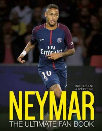 Neymar: The Ultimate Fan Book by Nick Callow