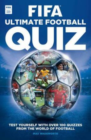 FIFA Ultimate Quiz Book by FIFA & Max Wadsworth