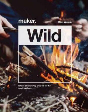 Maker.Wild by Mike Warren