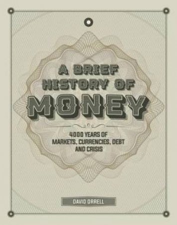 A Brief History Of Money by David Orrell