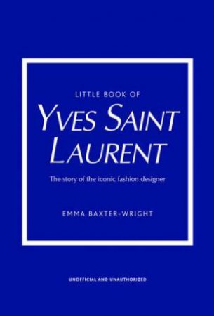 Little Book of Yves Saint Laurent by Emma Baxter-Wright