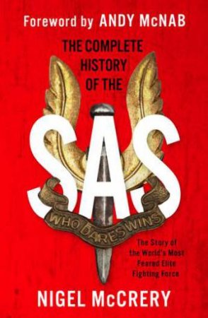 The Complete History Of The SAS by Nigel McCrery & Barry Davies