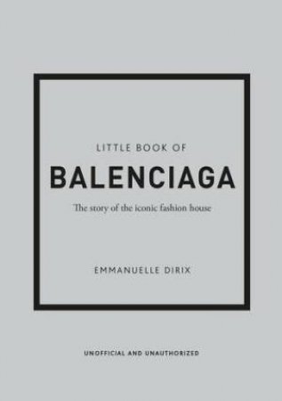 Little Book Of Balenciaga by Emmanuelle Dirix