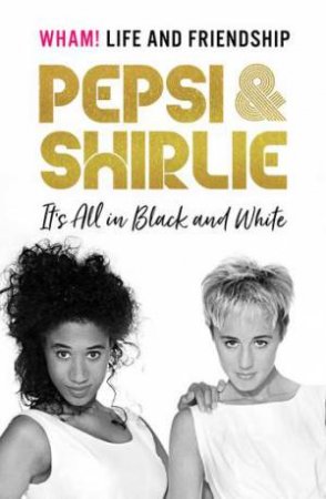 Pepsi & Shirlie - It's All In Black And White by Pepsi Demacque-Crockett