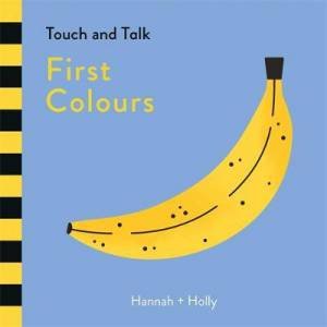 Touch and Talk: First Colours by Hannah + Holly