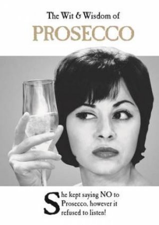 The Wit And Wisdom Of Prosecco by Various