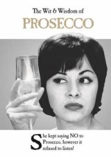 The Wit And Wisdom Of Prosecco