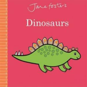 Jane Foster's Dinosaurs by Jane Foster