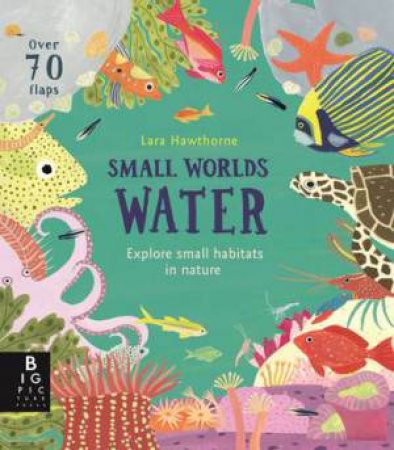 Small Worlds: Water by Lara Hawthorne & Lily Murray