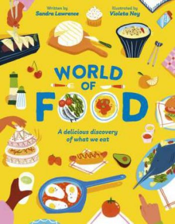 World Of Food by Sandra Lawrence & Violeta Noy