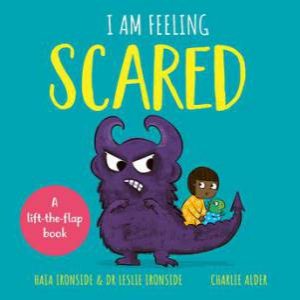 I Am Feeling Scared by Haia Ironside & Charlie Alder & Leslie Ironside