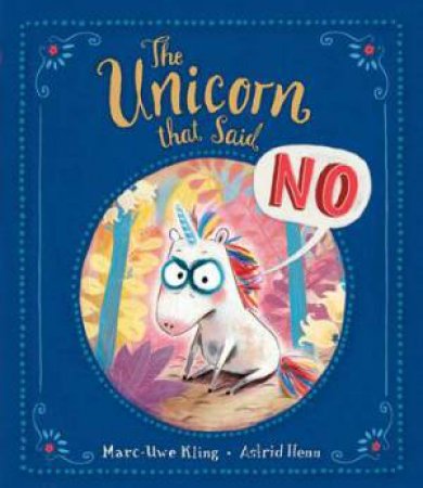 The Unicorn That Said No by Marc-Uwe Kling