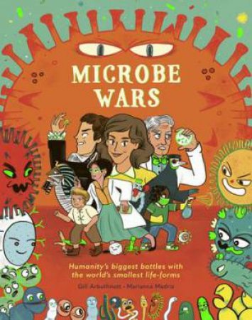 Microbe Wars by Gill Arbuthnott & Marianna Madriz