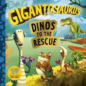 Gigantosaurus: Dinos To The Rescue by Cyber Group Studios & Cyber Group Studios