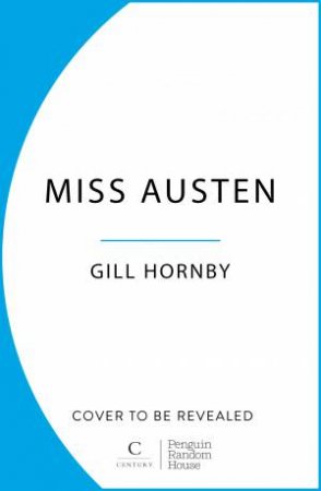 Miss Austen by Gill Hornby