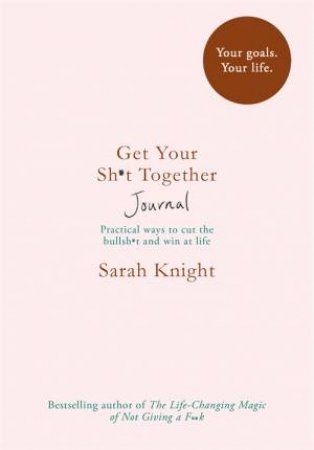 Get Your Sh*t Together Journal by Sarah Knight