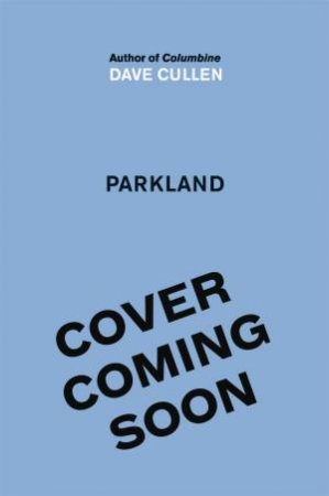 Parkland by Dave Cullen