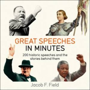 Great Speeches In Minutes by Jacob F. Field