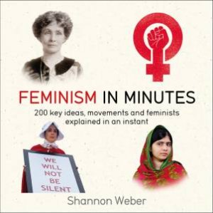 Feminism In Minutes by Shannon Weber