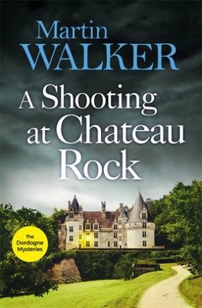 A Shooting At Chateau Rock by Martin Walker