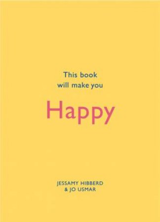 This Book Will Make You Happy by Jessamy Hibberd & Jo Usmar