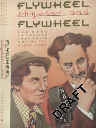 Flywheel, Shyster and Flywheel: The Complete Series 1-3: A recreation of the Marx Brothers' lost shows by Nat Perrin & Arthur Sheekman