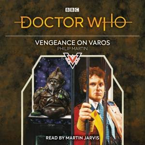 Doctor Who: Vengeance On Varos (6th Doctor) by Philip Martin