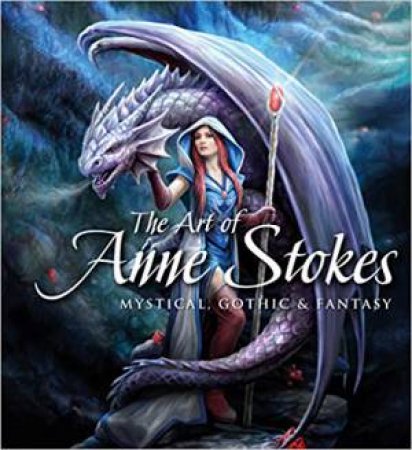 The Art Of Anne Stokes by Anne Stokes & John Woodward