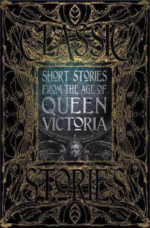 Short Stories From The Age Of Queen Victoria by Various