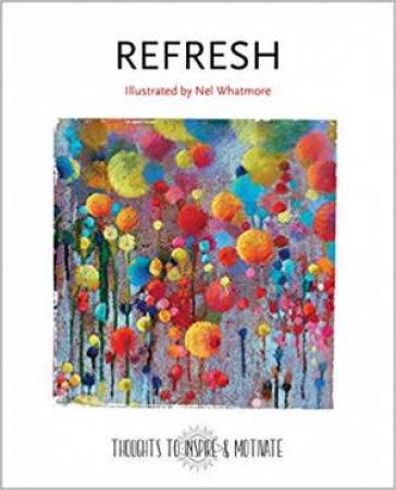 Refresh: Thoughts To Inspire & Motivate by Nel Whatmore