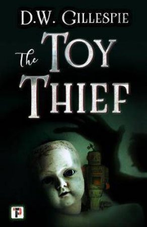 The Toy Thief by D.W. Gillespie