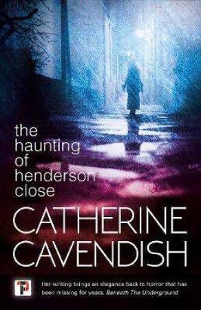 The Haunting Of Henderson Close by Catherine Cavendish