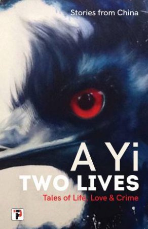 Two Lives: Tales Of Life, Love And Crime by A Yi