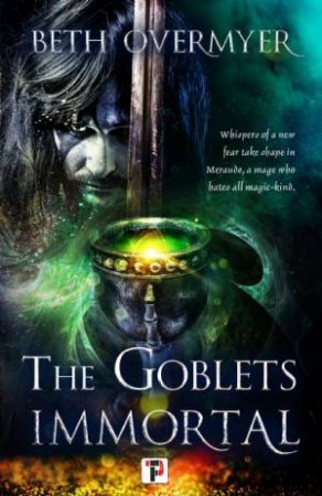 The Goblets Immortal by Beth Overmyer