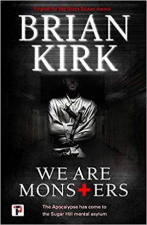 We Are Monsters by Brian Kirk