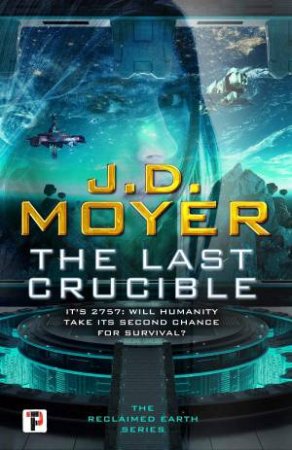 The Last Crucible by J. D. Moyer