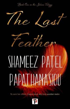 The Last Feather by Shameez Patel Papathanasiou