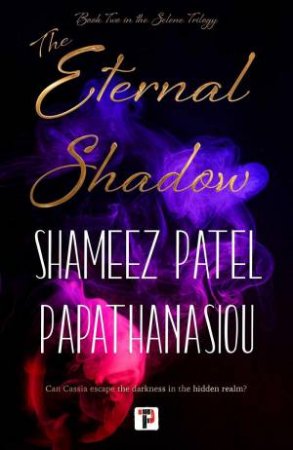 Eternal Shadow by SHAMEEZ PATEL PAPATHANASIOU