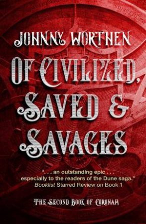 Of Civilized, Saved and Savages: Coronam Book II by JOHNNY WORTHEN