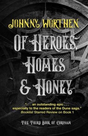 Of Heroes, Homes and Honey by JOHNNY WORTHEN