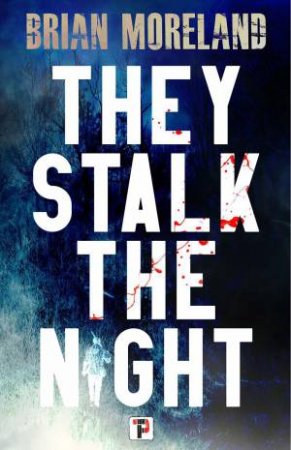 They Stalk the Night by BRIAN MORELAND