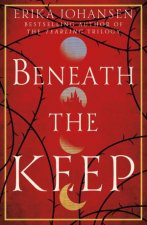A Novel Of The Tearling Beneath The Keep