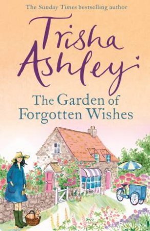 The Garden Of Forgotten Wishes by Trisha Ashley