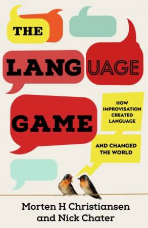 The Language Game by Morten H. Christiansen & Nick Chater