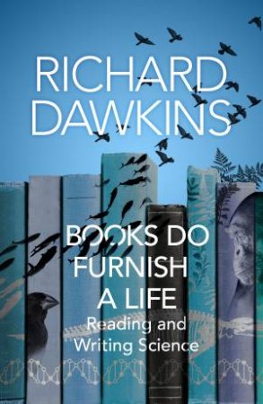 Books Do Furnish A Life by Richard Dawkins