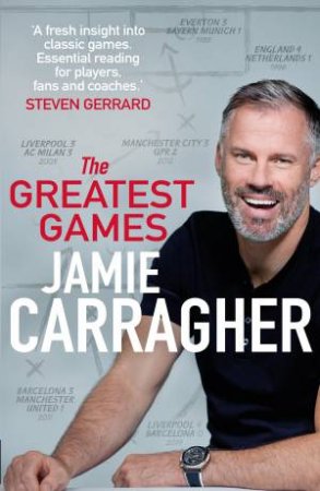 The Greatest Games by Jamie Carragher